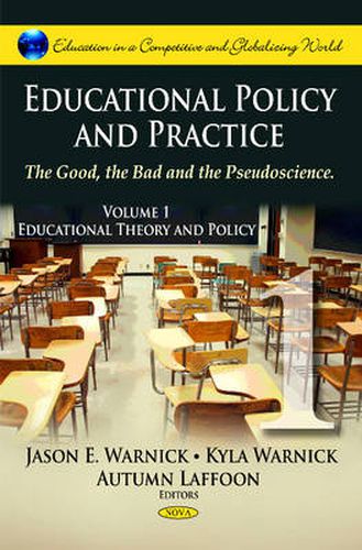 Cover image for Educational Policy & Practice: The Good, the Bad & the Pseudoscience -- Volume I: Educational Theory & Policy