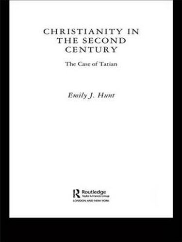 Cover image for Christianity in the Second Century: The Case of Tatian