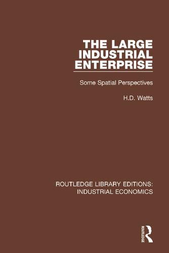 The Large Industrial Enterprise: Some Spatial Perspectives