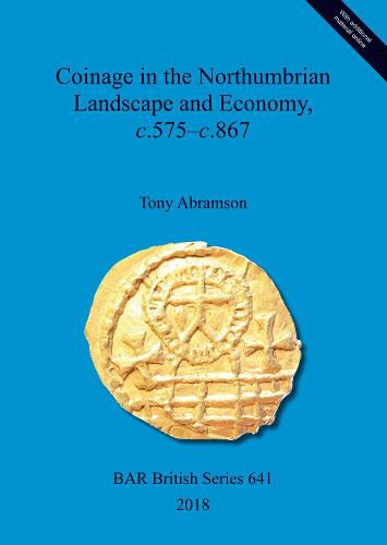 Cover image for Coinage in the Northumbrian Landscape and Economy, c.575 - c.867