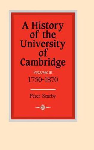 Cover image for A History of the University of Cambridge: Volume 3, 1750-1870