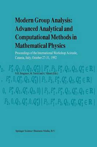 Cover image for Modern Group Analysis: Advanced Analytical and Computational Methods in Mathematical Physics: Proceedings of the International Workshop Acireale, Catania, Italy, October 27-31, 1992