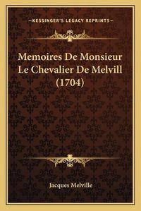 Cover image for Memoires de Monsieur Le Chevalier de Melvill (1704)