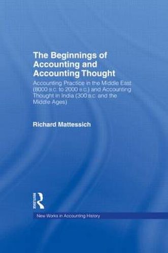 Cover image for The Beginnings of Accounting and Accounting Thought: Accounting Practice in the Middle East (8000 B.C. to 2000 B.C.) and Accounting Thought in India (300 B.C. and the Middle Ages)