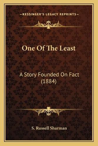 Cover image for One of the Least: A Story Founded on Fact (1884)