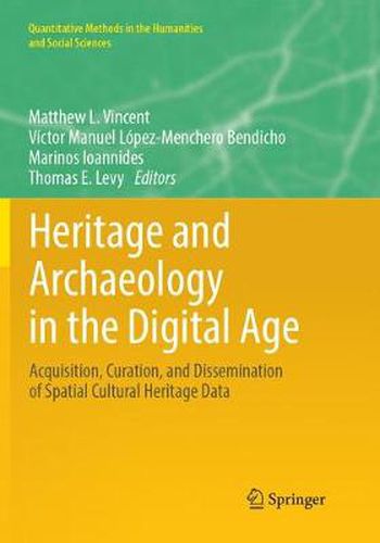 Cover image for Heritage and Archaeology in the Digital Age: Acquisition, Curation, and Dissemination of Spatial Cultural Heritage Data