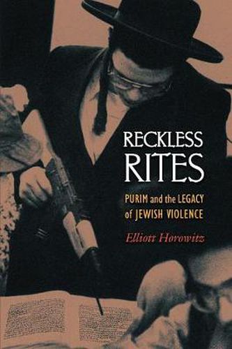 Cover image for Reckless Rites: Purim and the Legacy of Jewish Violence
