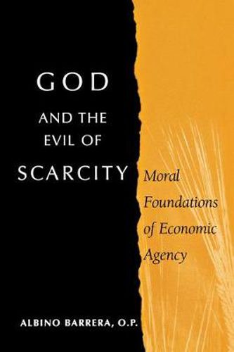 Cover image for God and the Evil of Scarcity: Moral Foundations of Economic Agency