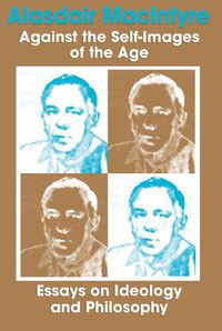 Cover image for Against the Self-Images of the Age: Essays on Ideology and Philosophy