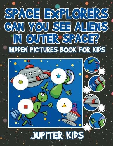 Cover image for Space Explorers - Can You See Aliens in Outer Space? Hidden Pictures Book for Kids