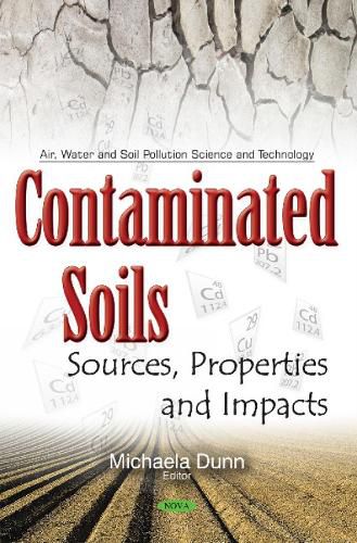 Cover image for Contaminated Soils: Sources, Properties & Impacts