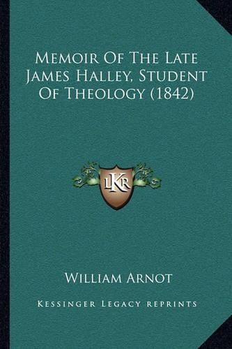 Memoir of the Late James Halley, Student of Theology (1842)