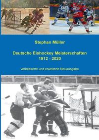 Cover image for Deutsche Eishockey Meisterschaften 1912 - 2020: verbesserte und erweiterte Neuausgabe