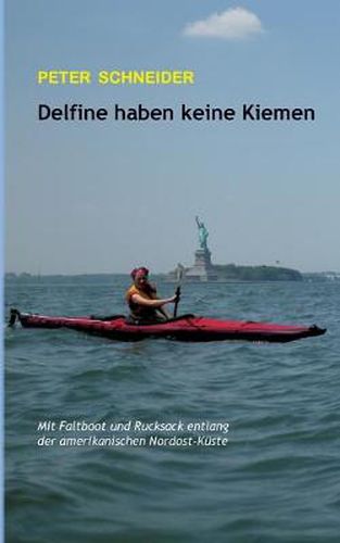 Cover image for Delfine haben keine Kiemen: Mit Faltboot und Rucksack entlang der amerikanischen Nordost-Kuste