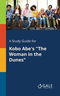Cover image for A Study Guide for Kobo Abe's The Woman in the Dunes