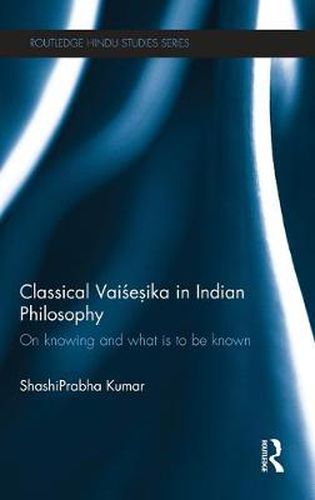 Cover image for Classical Vaisesika in Indian Philosophy: On Knowing and What is to be Known