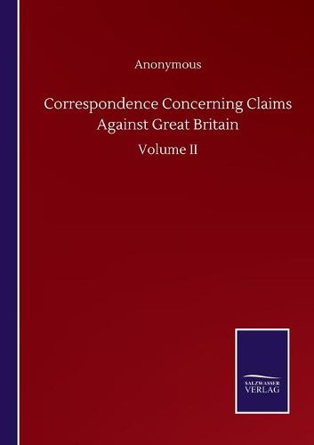 Cover image for Correspondence Concerning Claims Against Great Britain