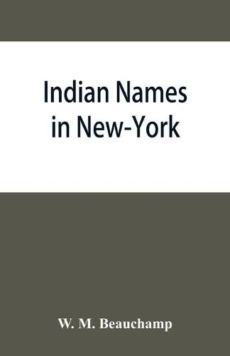 Cover image for Indian names in New-York, with a selection from other states, and some Onondaga names of plants, etc