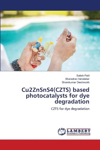 Cover image for Cu2ZnSnS4(CZTS) based photocatalysts for dye degradation