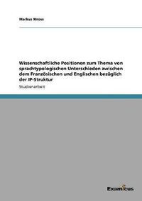 Cover image for Wissenschaftliche Positionen zum Thema von sprachtypologischen Unterschieden zwischen dem Franzoesischen und Englischen bezuglich der IP-Struktur