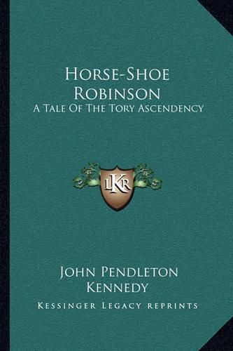 Horse-Shoe Robinson: A Tale of the Tory Ascendency