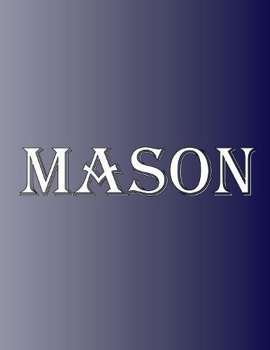 Cover image for Mason: 100 Pages 8.5 X 11 Personalized Name on Notebook College Ruled Line Paper