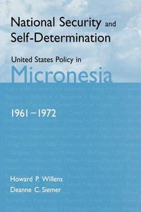 Cover image for National Security and Self-Determination: United States Policy in Micronesia (1961-1972)