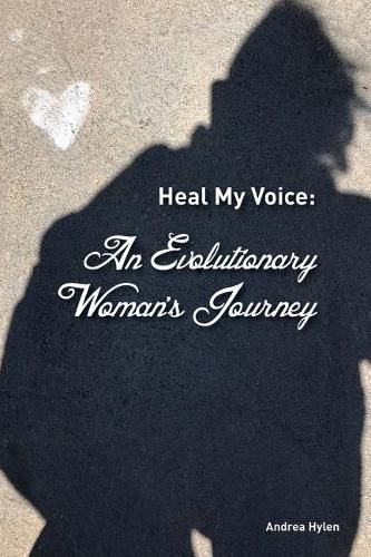 Cover image for Heal My Voice: An Evolutionary Woman's Journey