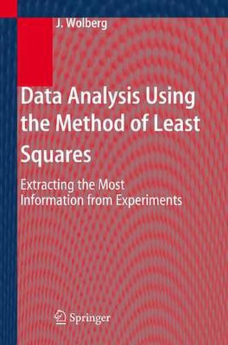 Cover image for Data Analysis Using the Method of Least Squares: Extracting the Most Information from Experiments