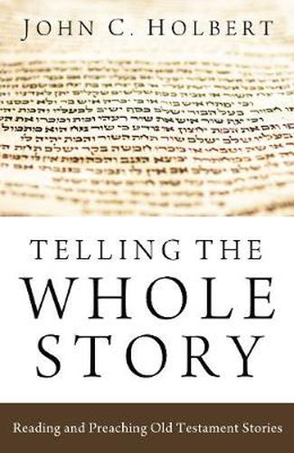 Cover image for Telling the Whole Story: Reading and Preaching Old Testament Stories