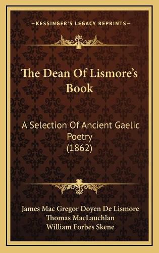 The Dean of Lismore's Book: A Selection of Ancient Gaelic Poetry (1862)