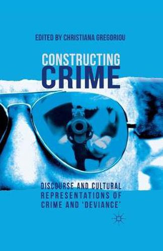 Cover image for Constructing Crime: Discourse and Cultural Representations of Crime and 'Deviance