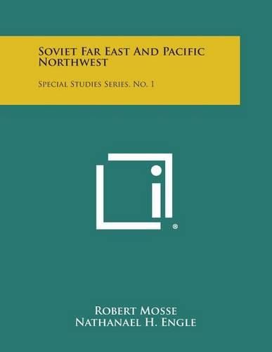 Cover image for Soviet Far East and Pacific Northwest: Special Studies Series, No. 1