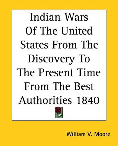 Cover image for Indian Wars of the United States from the Discovery to the Present Time from the Best Authorities 1840