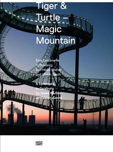 Cover image for Tiger & Turtle - Magic Mountain: Eine Landmarke in Duisburg von Heike Mutter und Ulrich Genth