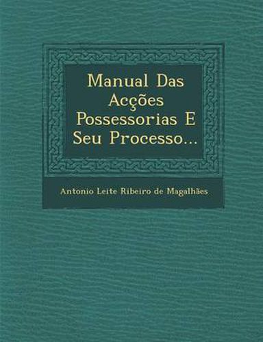 Cover image for Manual Das Accoes Possessorias E Seu Processo...