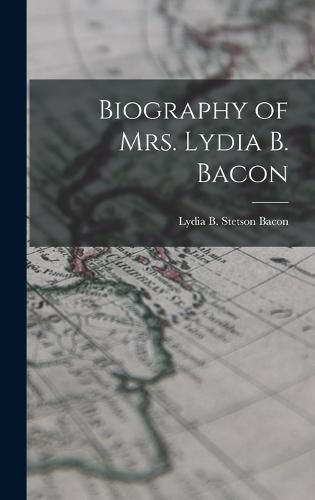 Cover image for Biography of Mrs. Lydia B. Bacon