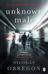 Cover image for Unknown Male: 'Doesn't get any darker or more twisted than this' Sunday Times Crime Club