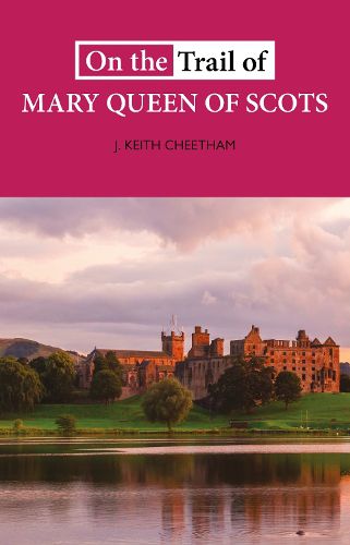 Cover image for On The Trail of Mary Queen of Scots