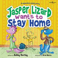 Cover image for Jasper the Lizard Wants to Stay Home