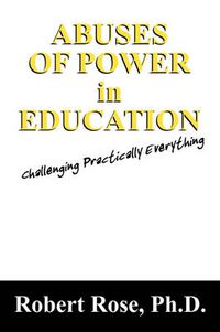 Cover image for Abuses of Power in Education: Challenging Practically Everything