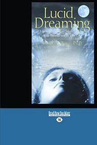 Cover image for Lucid Dreaming: A Concise Guide to Awakening in Your Dreams and in Your Life