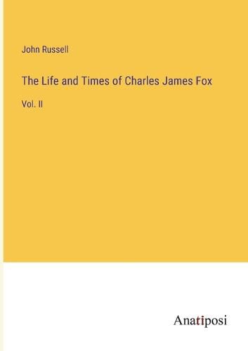 Cover image for The Life and Times of Charles James Fox