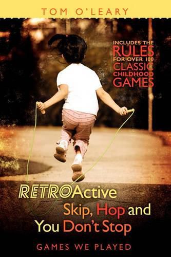 Cover image for RetroActive Skip, Hop and You Don't Stop: Games We Played