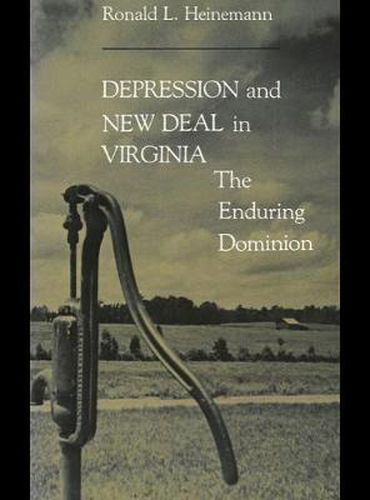 Cover image for Depression and New Deal in Virginia: The Enduring Dominion