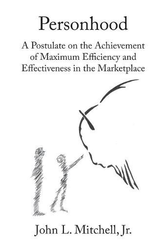 Personhood - A Postulate on the Achievement of Maximum Efficiency and Effectiveness in the Marketplace