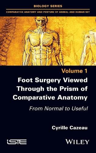 Cover image for Foot Surgery Viewed Through the Prism of Comparative Anatomy: From Normal to Useful