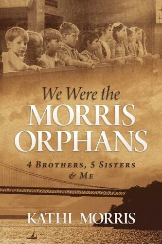 Cover image for We Were the Morris Orphans: 4 Brothers, 5 Sisters & Me