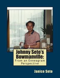 Cover image for Johnny Seto's Bowmanville: From An Enneagram Perspective