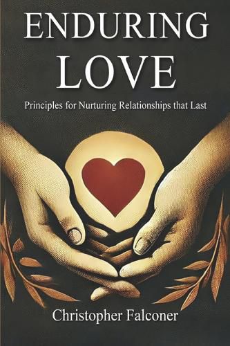 Cover image for Enduring Love - Principles for Nurturing Relationships that Last.